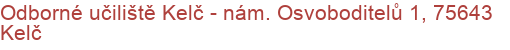 Odborné učiliště Kelč - nám. Osvoboditelů 1, 75643 Kelč