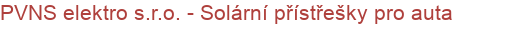 PVNS elektro s.r.o. - Solární přístřešky pro auta | Městský mobiliář, vitríny, úřední desky, lavičky, koše, autobusové zastávky