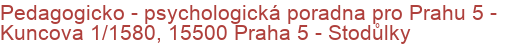 Pedagogicko - psychologická poradna pro Prahu 5 - Kuncova 1/1580, 15500 Praha 5 - Stodůlky