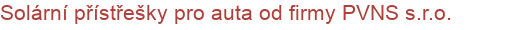 Solární přístřešky pro auta od firmy PVNS s.r.o.