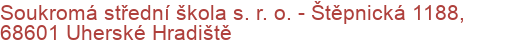 Soukromá střední škola s. r. o.  - Štěpnická 1188, 68601 Uherské Hradiště