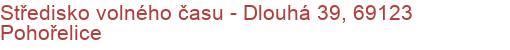 Středisko volného času - Dlouhá 39, 69123 Pohořelice