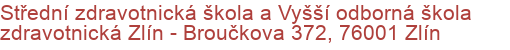 Střední zdravotnická škola a Vyšší odborná škola zdravotnická Zlín - Broučkova 372, 76001 Zlín