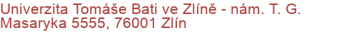 Univerzita Tomáše Bati ve Zlíně - nám. T. G. Masaryka 5555, 76001 Zlín