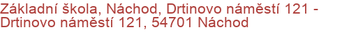Základní škola, Náchod, Drtinovo náměstí 121 - Drtinovo náměstí 121, 54701 Náchod