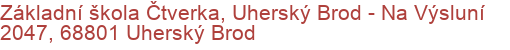 Základní škola Čtverka, Uherský Brod - Na Výsluní 2047, 68801 Uherský Brod