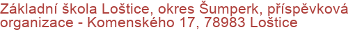 Základní škola Loštice, okres Šumperk, příspěvková organizace - Komenského 17, 78983 Loštice