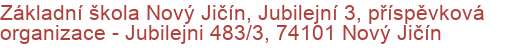 Základní škola Nový Jičín, Jubilejní 3, příspěvková organizace - Jubilejni 483/3, 74101 Nový Jičín