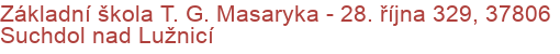 Základní škola T. G. Masaryka - 28. října 329, 37806 Suchdol nad Lužnicí