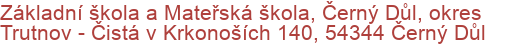 Základní škola a Mateřská škola, Černý Důl, okres Trutnov - Čistá v Krkonoších 140, 54344 Černý Důl