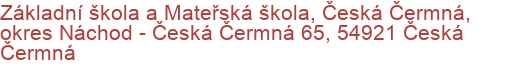 Základní škola a Mateřská škola, Česká Čermná, okres Náchod - Česká Čermná 65, 54921 Česká Čermná