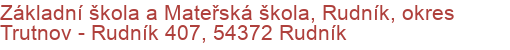 Základní škola a Mateřská škola, Rudník, okres Trutnov - Rudník 407, 54372 Rudník