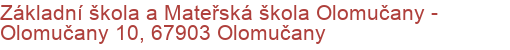 Základní škola a Mateřská škola Olomučany - Olomučany 10, 67903 Olomučany