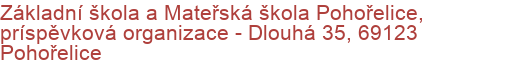 Základní škola a Mateřská škola Pohořelice, príspěvková organizace - Dlouhá 35, 69123 Pohořelice