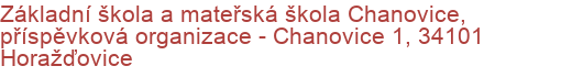 Základní škola a mateřská škola Chanovice, příspěvková organizace - Chanovice 1, 34101 Horažďovice