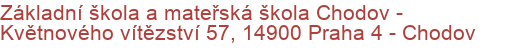 Základní škola a mateřská škola Chodov - Květnového vítězství 57, 14900 Praha 4 - Chodov