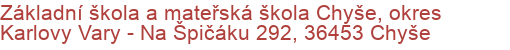 Základní škola a mateřská škola Chyše, okres Karlovy Vary - Na Špičáku 292, 36453 Chyše