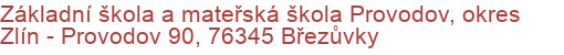 Základní škola a mateřská škola Provodov, okres Zlín - Provodov 90, 76345 Březůvky