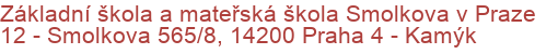 Základní škola a mateřská škola Smolkova v Praze 12 - Smolkova 565/8, 14200 Praha 4 - Kamýk