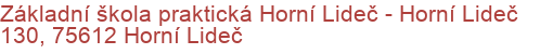 Základní škola praktická Horní Lideč - Horní Lideč 130, 75612 Horní Lideč