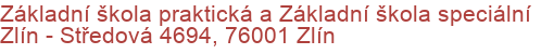 Základní škola praktická a Základní škola speciální Zlín - Středová 4694, 76001 Zlín