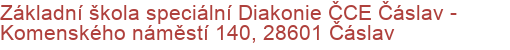 Základní škola speciální Diakonie ČCE Čáslav - Komenského náměstí 140, 28601 Čáslav
