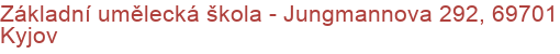 Základní umělecká škola - Jungmannova 292, 69701 Kyjov