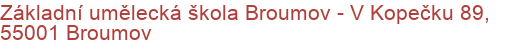 Základní umělecká škola Broumov - V Kopečku 89, 55001 Broumov