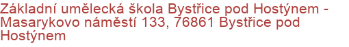 Základní umělecká škola Bystřice pod Hostýnem - Masarykovo náměstí 133, 76861 Bystřice pod Hostýnem