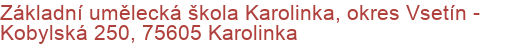 Základní umělecká škola Karolinka, okres Vsetín - Kobylská 250, 75605 Karolinka