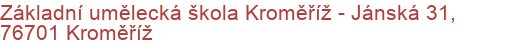 Základní umělecká škola Kroměříž - Jánská 31, 76701 Kroměříž