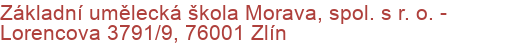 Základní umělecká škola Morava, spol. s r. o.  - Lorencova 3791/9, 76001 Zlín