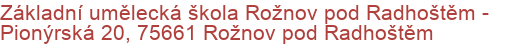 Základní umělecká škola Rožnov pod Radhoštěm - Pionýrská 20, 75661 Rožnov pod Radhoštěm