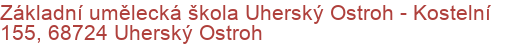 Základní umělecká škola Uherský Ostroh - Kostelní 155, 68724 Uherský Ostroh