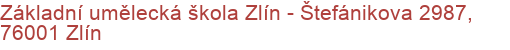 Základní umělecká škola Zlín - Štefánikova 2987, 76001 Zlín