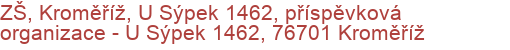 ZŠ, Kroměříž, U Sýpek 1462, příspěvková organizace - U Sýpek 1462, 76701 Kroměříž