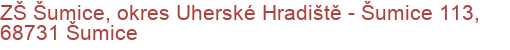ZŠ Šumice, okres Uherské Hradiště - Šumice 113, 68731 Šumice