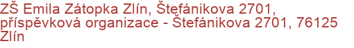 ZŠ Emila Zátopka Zlín, Štefánikova 2701, příspěvková organizace - Štefánikova 2701, 76125 Zlín