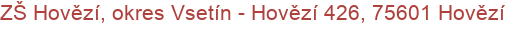 ZŠ Hovězí, okres Vsetín - Hovězí 426, 75601 Hovězí