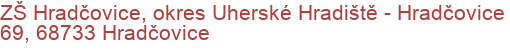 ZŠ Hradčovice, okres Uherské Hradiště - Hradčovice 69, 68733 Hradčovice
