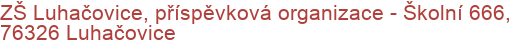 ZŠ Luhačovice, příspěvková organizace - Školní 666, 76326 Luhačovice
