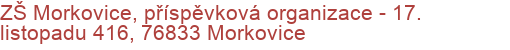 ZŠ Morkovice, příspěvková organizace - 17. listopadu 416, 76833 Morkovice