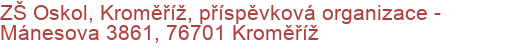 ZŠ Oskol, Kroměříž, příspěvková organizace - Mánesova 3861, 76701 Kroměříž