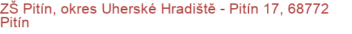ZŠ Pitín, okres Uherské Hradiště - Pitín 17, 68772 Pitín