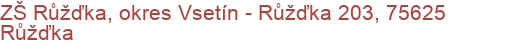 ZŠ Růžďka, okres Vsetín - Růžďka 203, 75625 Růžďka