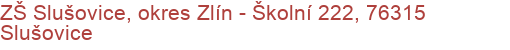 ZŠ Slušovice, okres Zlín - Školní 222, 76315 Slušovice