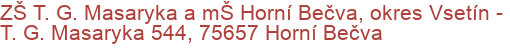 ZŠ T. G. Masaryka a mŠ Horní Bečva, okres Vsetín - T. G. Masaryka 544, 75657 Horní Bečva