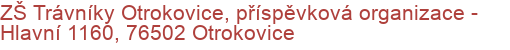 ZŠ Trávníky Otrokovice, příspěvková organizace - Hlavní 1160, 76502 Otrokovice