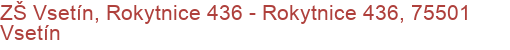 ZŠ Vsetín, Rokytnice 436 - Rokytnice 436, 75501 Vsetín