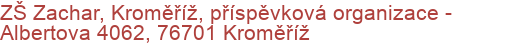 ZŠ Zachar, Kroměříž, příspěvková organizace - Albertova 4062, 76701 Kroměříž